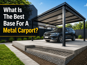 What Is The Best Base For A Metal Carport?